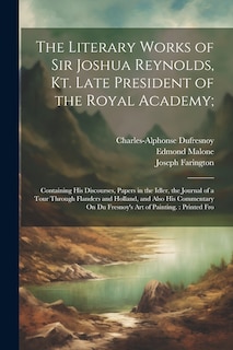 Front cover_The Literary Works of Sir Joshua Reynolds, Kt. Late President of the Royal Academy;