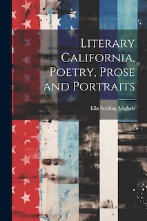 Front cover_Literary California, Poetry, Prose and Portraits