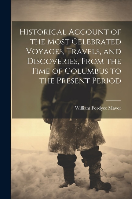 Couverture_Historical Account of the Most Celebrated Voyages, Travels, and Discoveries, From the Time of Columbus to the Present Period