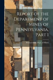 Couverture_Report of the Department of Mines of Pennsylvania, Part 1