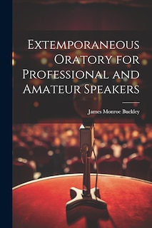 Couverture_Extemporaneous Oratory for Professional and Amateur Speakers