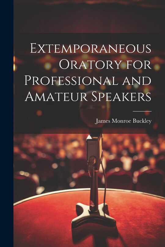 Couverture_Extemporaneous Oratory for Professional and Amateur Speakers