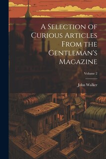 Front cover_A Selection of Curious Articles From the Gentleman's Magazine; Volume 2