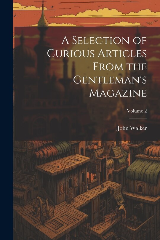Front cover_A Selection of Curious Articles From the Gentleman's Magazine; Volume 2