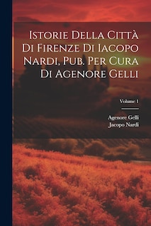Front cover_Istorie Della Città Di Firenze Di Iacopo Nardi, Pub. Per Cura Di Agenore Gelli; Volume 1