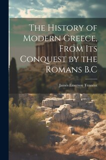 Couverture_The History of Modern Greece, From Its Conquest by the Romans B.C