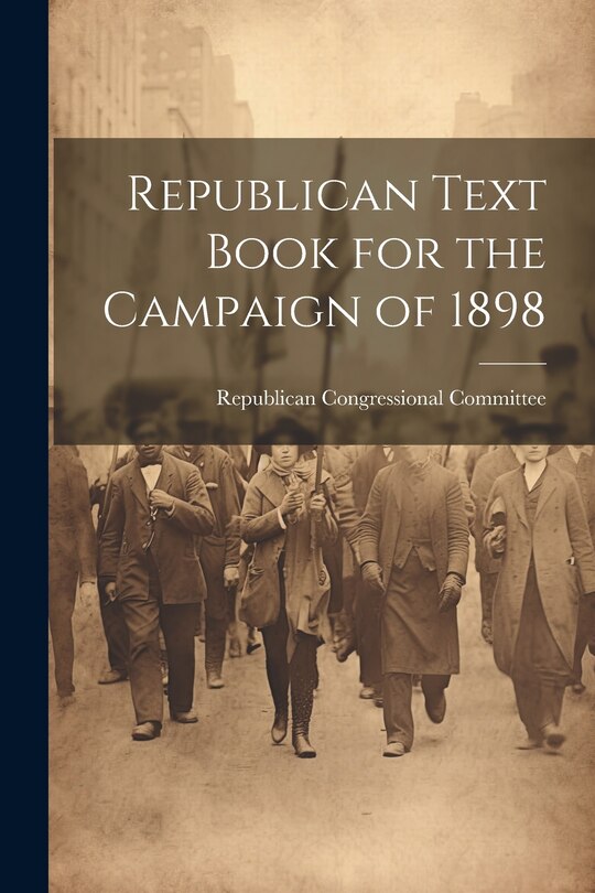 Front cover_Republican Text Book for the Campaign of 1898