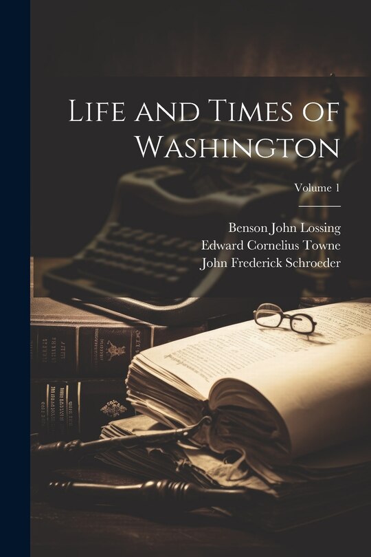 Couverture_Life and Times of Washington; Volume 1