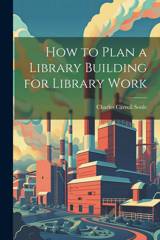 Front cover_How to Plan a Library Building for Library Work