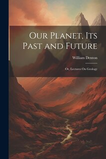 Front cover_Our Planet, Its Past and Future