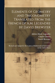 Front cover_Elements of Geometry and Trigonometry Translated From the French of A.M. Legendre by David Brewster