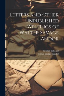 Front cover_Letters and Other Unpublished Writings of Walter Savage Landor