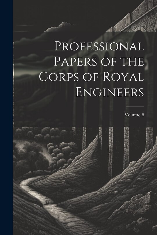 Couverture_Professional Papers of the Corps of Royal Engineers; Volume 6