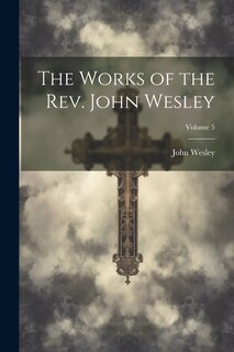 Front cover_The Works of the Rev. John Wesley; Volume 5