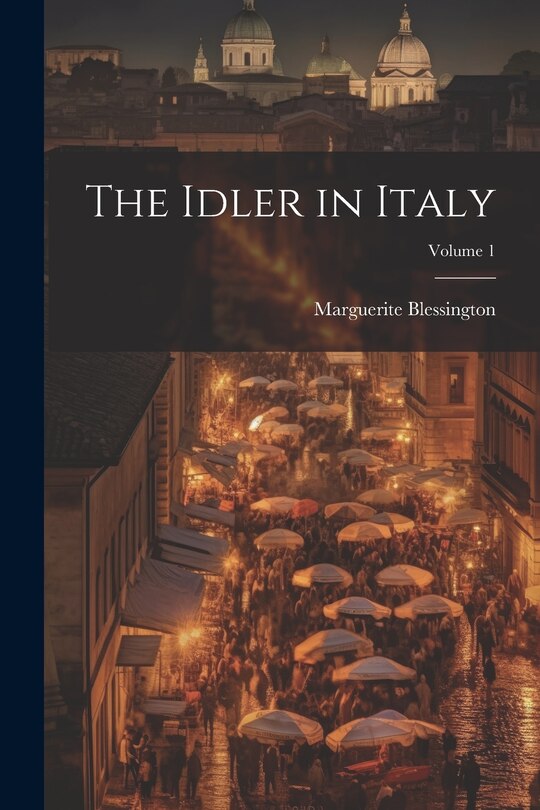 Front cover_The Idler in Italy; Volume 1