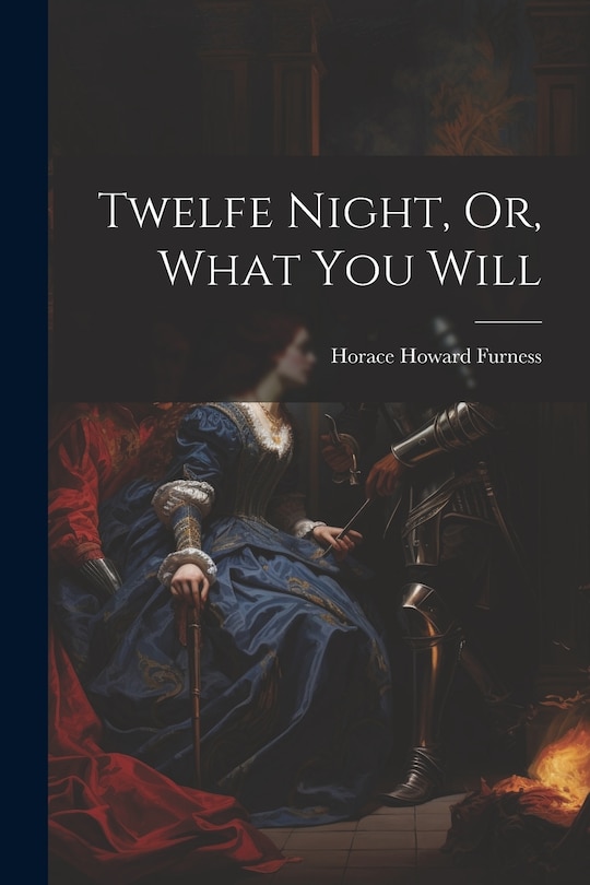 Front cover_Twelfe Night, Or, What You Will
