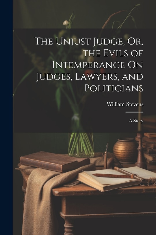 Couverture_The Unjust Judge, Or, the Evils of Intemperance On Judges, Lawyers, and Politicians
