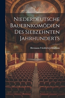 Niederdeutsche Bauernkomödien Des Siebzehnten Jahrhunderts