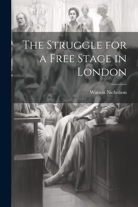 Front cover_The Struggle for a Free Stage in London
