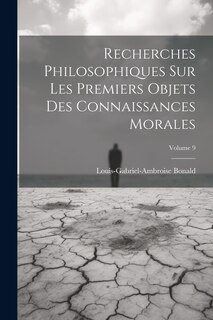 Front cover_Recherches Philosophiques Sur Les Premiers Objets Des Connaissances Morales; Volume 9