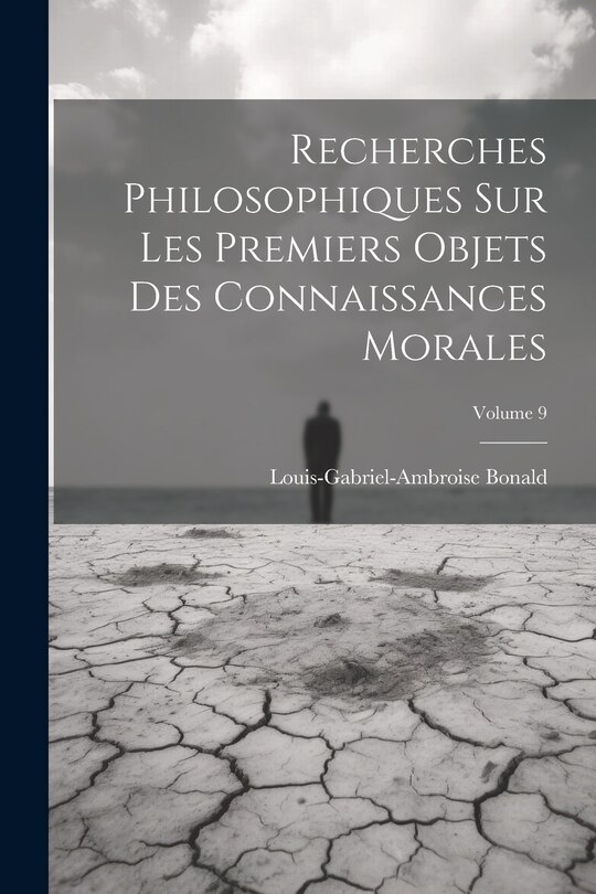 Front cover_Recherches Philosophiques Sur Les Premiers Objets Des Connaissances Morales; Volume 9