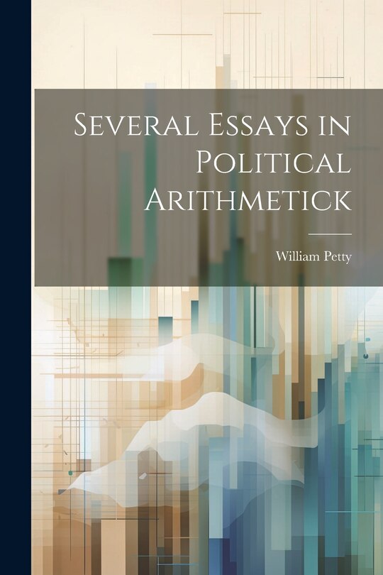 Several Essays in Political Arithmetick