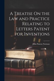 Couverture_A Treatise On the Law and Practice Relating to Letters Patent for Inventions