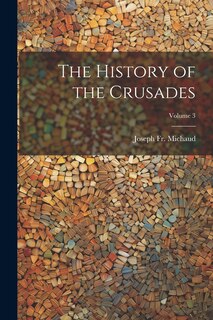 Front cover_The History of the Crusades; Volume 3