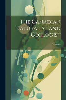 Front cover_The Canadian Naturalist and Geologist; Volume 8