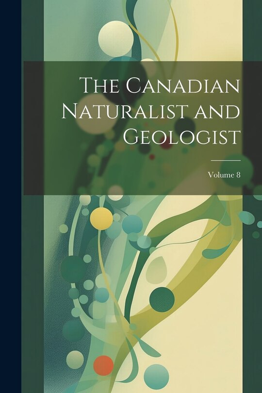 Front cover_The Canadian Naturalist and Geologist; Volume 8