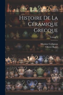 Couverture_Histoire De La Céramique Grecque; Volume 2
