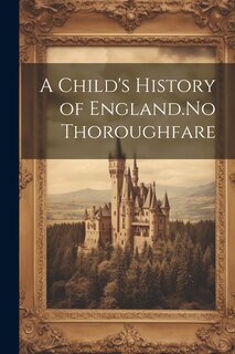 Front cover_A Child's History of England.No Thoroughfare
