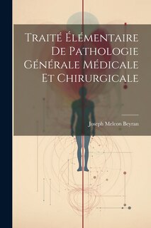 Front cover_Traité Élémentaire De Pathologie Générale Médicale Et Chirurgicale