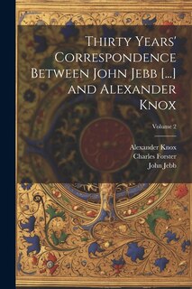 Couverture_Thirty Years' Correspondence Between John Jebb [...] and Alexander Knox; Volume 2