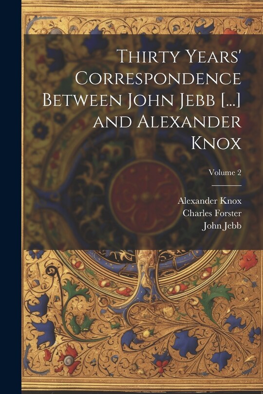 Couverture_Thirty Years' Correspondence Between John Jebb [...] and Alexander Knox; Volume 2