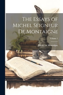 Front cover_The Essays of Michel Seigneur De Montaigne; Volume 1