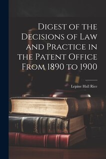 Front cover_Digest of the Decisions of Law and Practice in the Patent Office From 1890 to 1900