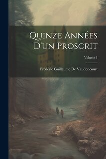 Couverture_Quinze Années D'un Proscrit; Volume 1