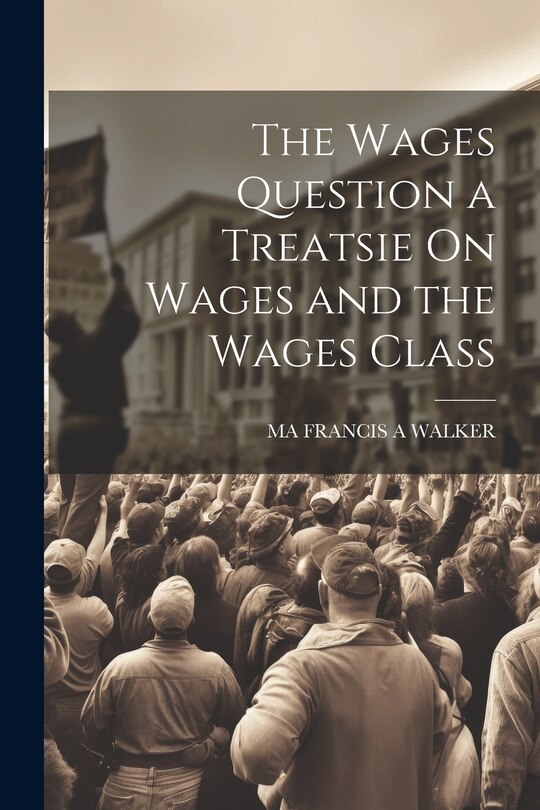 Front cover_The Wages Question a Treatsie On Wages and the Wages Class
