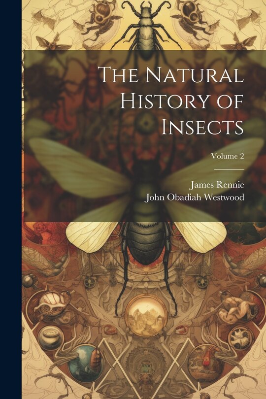 Couverture_The Natural History of Insects; Volume 2