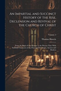 Front cover_An Impartial and Succinct History of the Rise, Declension and Revival of the Church of Christ