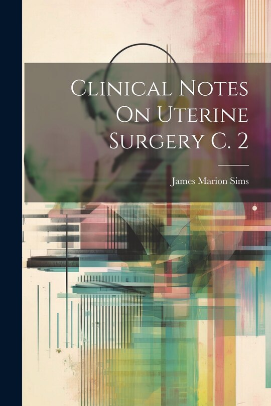Front cover_Clinical Notes On Uterine Surgery C. 2