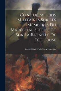 Front cover_Considérations Militaires Sur Les Mémoires Du Maréchal Suchet Et Sur La Bataille De Toulouse