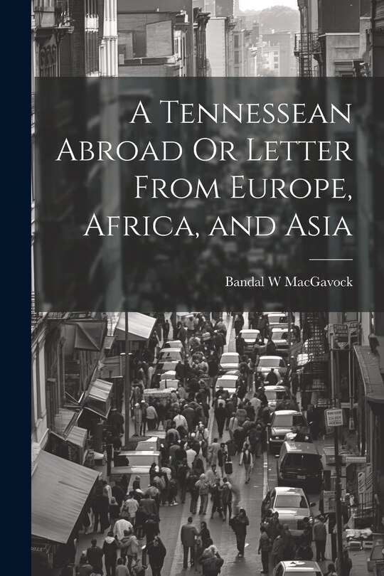 Couverture_A Tennessean Abroad Or Letter From Europe, Africa, and Asia