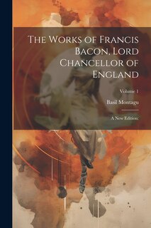 Front cover_The Works of Francis Bacon, Lord Chancellor of England