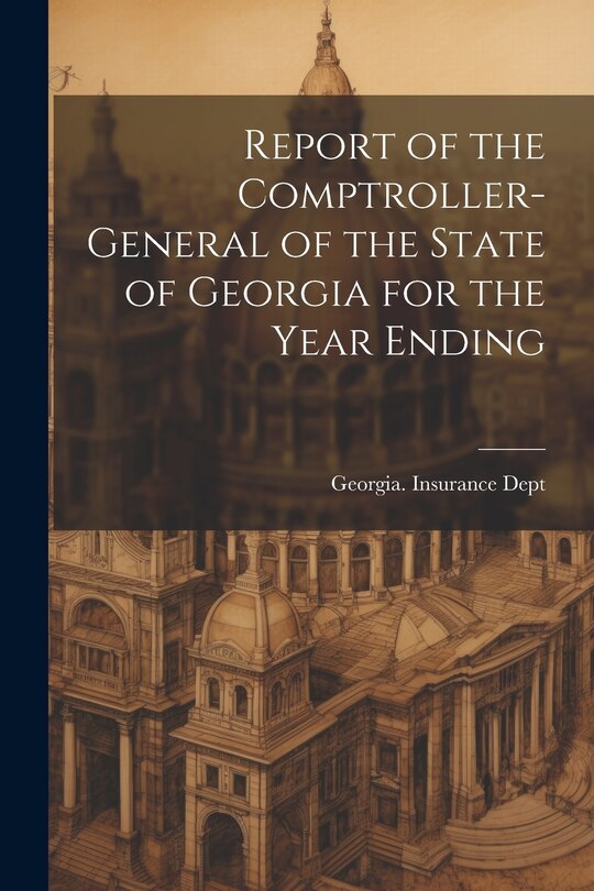 Front cover_Report of the Comptroller-General of the State of Georgia for the Year Ending