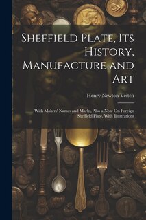 Couverture_Sheffield Plate, Its History, Manufacture and Art