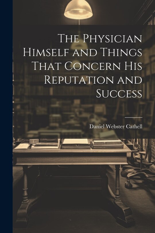 Couverture_The Physician Himself and Things That Concern His Reputation and Success