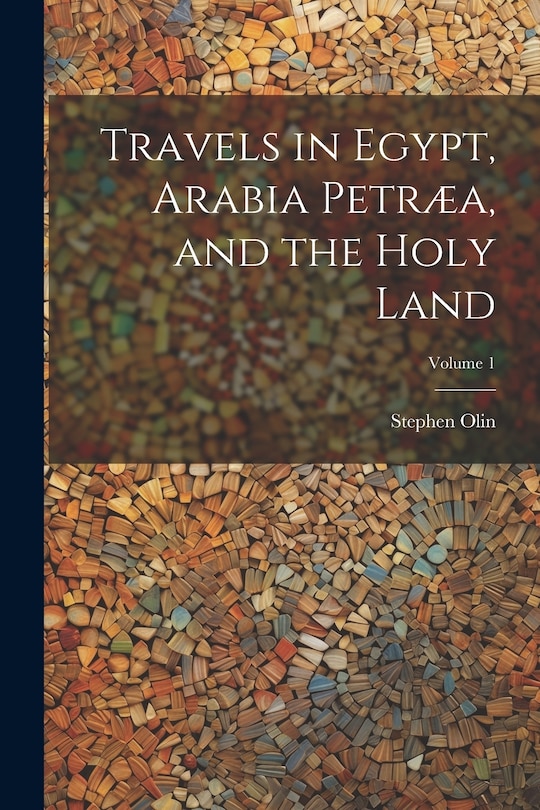 Couverture_Travels in Egypt, Arabia Petræa, and the Holy Land; Volume 1