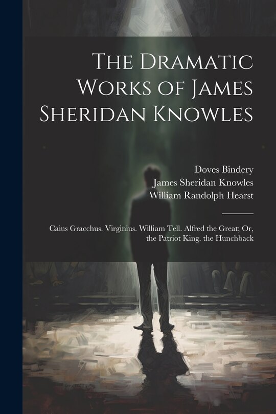 Front cover_The Dramatic Works of James Sheridan Knowles